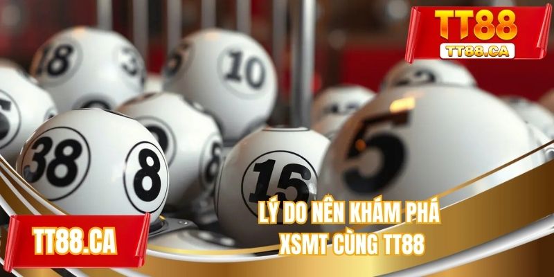 Lý do nên khám phá XSMT cùng TT88